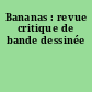 Bananas : revue critique de bande dessinée