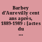Barbey d'Aurevilly cent ans après, 1889-1989 : [actes du Colloque international de Paris, 21 et 22 avril 1989]
