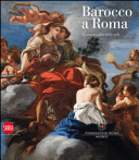 Barocco a Roma : la meraviglia delle arti : [mostra Roma, Fondazione Roma Museo, Palazzo Cipolla, 1 aprile - 26 luglio 2015]
