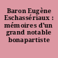 Baron Eugène Eschassériaux : mémoires d'un grand notable bonapartiste (1823-1906)