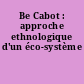Be Cabot : approche ethnologique d'un éco-système