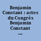 Benjamin Constant : actes du Congrès Benjamin Constant (Lausanne, octobre 1967)̂féd. par P. Cordey et J.-L. Seylaz