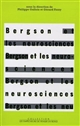Bergson et les neurosciences : actes du Colloque international de neuro-philosophie, Faculté libre de médecine, Institut de philosophie, [Lille, 1996]
