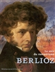 Berlioz, la voix du romantisme : [exposition, Paris, Bibliothèque nationale de France, site François-Mitterrand, 13 octobre 2003 au 18 janvier 2004]