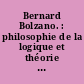 Bernard Bolzano. : philosophie de la logique et théorie de la connaissance