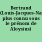 Bertrand (Louis-Jacques-Napoléon, plus connu sous le prénom de Aloysius)