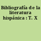 Bibliografía de la literatura hispánica : T. X