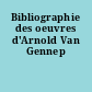 Bibliographie des oeuvres d'Arnold Van Gennep