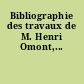 Bibliographie des travaux de M. Henri Omont,...
