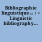 Bibliographie linguistique... : = Linguistic bibliography...