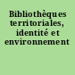 Bibliothèques territoriales, identité et environnement