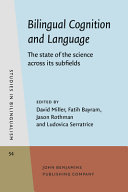 Bilingual cognition and language : the state of the science across its subfields