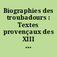 Biographies des troubadours : Textes provençaux des XIII et XIVe siècles