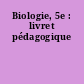 Biologie, 5e : livret pédagogique