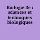 Biologie 3e : sciences et techniques biologiques