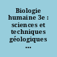 Biologie humaine 3e : sciences et techniques géologiques et biologiques