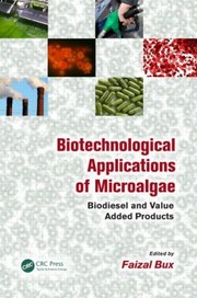 Biotechnological applications of microalgae : biodiesel and value-added products