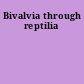 Bivalvia through reptilia