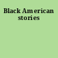 Black American stories