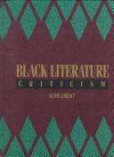 Black literature criticism : excerpts from criticism of the most significant works of black authors over the past 200 years : 1 : Achebe-Ellison