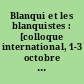 Blanqui et les blanquistes : [colloque international, 1-3 octobre 1981, Paris]