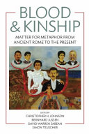Blood & kinship : matter for metaphor from ancient Rome to the present