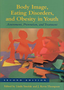 Body image, eating disorders, and obesity in youth : assessment, prevention, and treatment