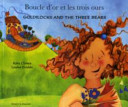 Boucle d'or et les trois ours : = Goldilocks and the Three Bears