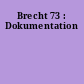 Brecht 73 : Dokumentation