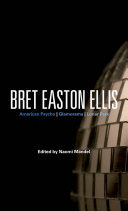 Bret Easton Ellis : American psycho, Glamorama, Lunar Park