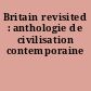 Britain revisited : anthologie de civilisation contemporaine