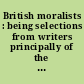 British moralists : being selections from writers principally of the eighteenth century