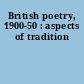 British poetry, 1900-50 : aspects of tradition