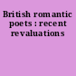 British romantic poets : recent revaluations