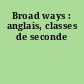 Broad ways : anglais, classes de seconde