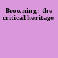 Browning : the critical heritage