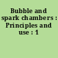Bubble and spark chambers : Principles and use : 1
