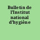 Bulletin de l'Institut national d'hygiène