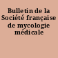 Bulletin de la Société française de mycologie médicale