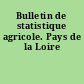 Bulletin de statistique agricole. Pays de la Loire