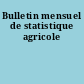 Bulletin mensuel de statistique agricole
