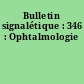 Bulletin signalétique : 346 : Ophtalmologie