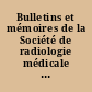 Bulletins et mémoires de la Société de radiologie médicale de Paris...