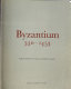 Byzantium : 330-1453 : [exhibition, Royal Academy of Arts, London, 25 october 2008 - 22 march 2009]