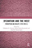 Byzantium and the west : perception and reality (11th-15th c.)