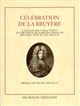 Célébration de La Bruyère : l'auteur des "Caractères" vu par vingt-six écrivains français des XVIIe, XVIIIe et XIXe siècles