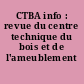 CTBA info : revue du centre technique du bois et de l'ameublement