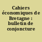 Cahiers économiques de Bretagne : bulletin de conjoncture régionale