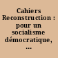 Cahiers Reconstruction : pour un socialisme démocratique, pour une culture sociale