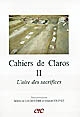 Cahiers de Claros : II : L'aire des sacrifices